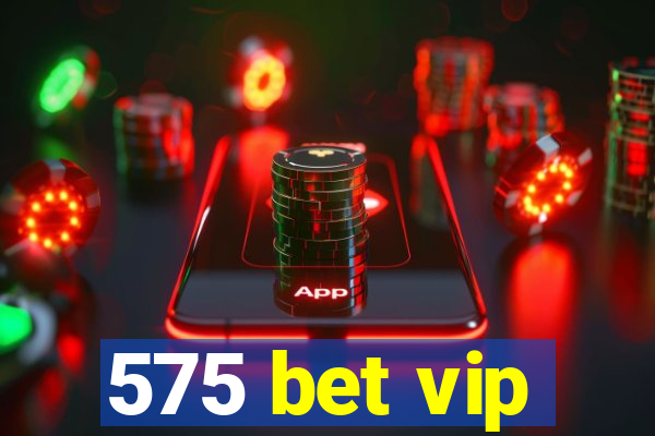 575 bet vip